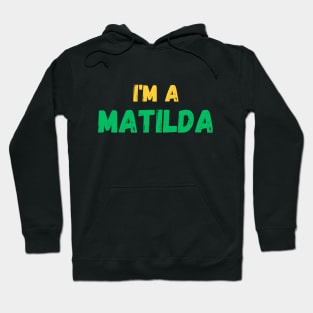 Are you a matilda?! I'm a matilda! Hoodie